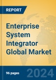Enterprise System Integrator Global Market Insights 2024, Analysis and Forecast to 2029, by Market Participants, Regions, Technology, Application, Product Type- Product Image