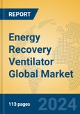 Energy Recovery Ventilator Global Market Insights 2024, Analysis and Forecast to 2029, by Manufacturers, Regions, Technology, Application- Product Image