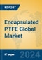 Encapsulated PTFE Global Market Insights 2024, Analysis and Forecast to 2029, by Manufacturers, Regions, Technology, Application - Product Thumbnail Image