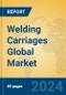 Welding Carriages Global Market Insights 2024, Analysis and Forecast to 2029, by Manufacturers, Regions, Technology, Application - Product Image