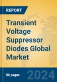 Transient Voltage Suppressor Diodes Global Market Insights 2024, Analysis and Forecast to 2029, by Manufacturers, Regions, Technology, Application, Product Type- Product Image