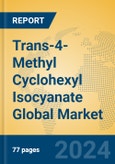 Trans-4-Methyl Cyclohexyl Isocyanate Global Market Insights 2024, Analysis and Forecast to 2029, by Manufacturers, Regions, Technology, Application- Product Image