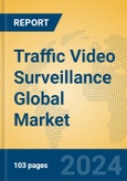 Traffic Video Surveillance Global Market Insights 2024, Analysis and Forecast to 2029, by Manufacturers, Regions, Technology, Application- Product Image