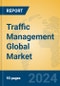 Traffic Management Global Market Insights 2024, Analysis and Forecast to 2029, by Market Participants, Regions, Technology, Application, Product Type - Product Image