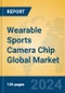 Wearable Sports Camera Chip Global Market Insights 2024, Analysis and Forecast to 2029, by Manufacturers, Regions, Technology, Application - Product Thumbnail Image