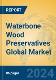 Waterbone Wood Preservatives Global Market Insights 2024, Analysis and Forecast to 2029, by Manufacturers, Regions, Technology, Application, Product Type- Product Image