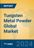 Tungsten Metal Powder Global Market Insights 2024, Analysis and Forecast to 2029, by Manufacturers, Regions, Technology, Application- Product Image
