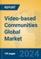 Video-based Communities Global Market Insights 2024, Analysis and Forecast to 2029, by Market Participants, Regions, Technology, Product Type - Product Thumbnail Image