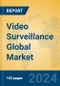 Video Surveillance Global Market Insights 2024, Analysis and Forecast to 2029, by Manufacturers, Regions, Technology, Application - Product Thumbnail Image