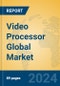 Video Processor Global Market Insights 2024, Analysis and Forecast to 2029, by Manufacturers, Regions, Technology, Application - Product Thumbnail Image
