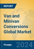Van and Minivan Conversions Global Market Insights 2024, Analysis and Forecast to 2029, by Market Participants, Regions, Technology, Application- Product Image
