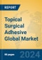 Topical Surgical Adhesive Global Market Insights 2024, Analysis and Forecast to 2029, by Manufacturers, Regions, Technology, Application - Product Image
