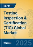 Testing, Inspection and Certification (TIC) Global Market Insights 2024, Analysis and Forecast to 2029, by Market Participants, Regions, Technology, Application- Product Image