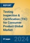 Testing Inspection & Certification (TIC) for Consumer Product Global Market Insights 2024, Analysis and Forecast to 2029, by Market Participants, Regions, Technology, Application - Product Thumbnail Image