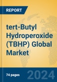 tert-Butyl Hydroperoxide (TBHP) Global Market Insights 2024, Analysis and Forecast to 2029, by Manufacturers, Regions, Technology, Application- Product Image