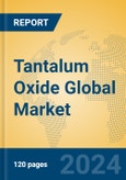 Tantalum Oxide Global Market Insights 2024, Analysis and Forecast to 2029, by Manufacturers, Regions, Technology, Application- Product Image