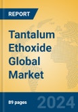 Tantalum Ethoxide Global Market Insights 2024, Analysis and Forecast to 2029, by Manufacturers, Regions, Technology, Application- Product Image