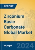 Zirconium Basic Carbonate Global Market Insights 2024, Analysis and Forecast to 2029, by Manufacturers, Regions, Technology, Application- Product Image