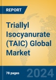 Triallyl Isocyanurate (TAIC) Global Market Insights 2024, Analysis and Forecast to 2029, by Manufacturers, Regions, Technology, Application- Product Image