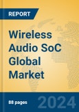 Wireless Audio SoC Global Market Insights 2024, Analysis and Forecast to 2029, by Manufacturers, Regions, Technology, Application- Product Image