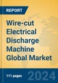 Wire-cut Electrical Discharge Machine Global Market Insights 2024, Analysis and Forecast to 2029, by Manufacturers, Regions, Technology, Application- Product Image
