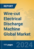 Wire-cut Electrical Discharge Machine Global Market Insights 2024, Analysis and Forecast to 2029, by Manufacturers, Regions, Technology, Application- Product Image