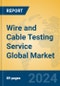 Wire and Cable Testing Service Global Market Insights 2024, Analysis and Forecast to 2029, by Market Participants, Regions, Technology, Application - Product Thumbnail Image