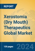 Xerostomia (Dry Mouth) Therapeutics Global Market Insights 2024, Analysis and Forecast to 2029, by Manufacturers, Regions, Technology, Product Type- Product Image