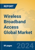 Wireless Broadband Access Global Market Insights 2024, Analysis and Forecast to 2029, by Market Participants, Regions, Technology, Product Type- Product Image