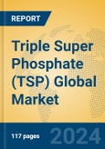 Triple Super Phosphate (TSP) Global Market Insights 2024, Analysis and Forecast to 2029, by Manufacturers, Regions, Technology, Application- Product Image