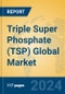 Triple Super Phosphate (TSP) Global Market Insights 2024, Analysis and Forecast to 2029, by Manufacturers, Regions, Technology, Application - Product Thumbnail Image