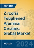 Zircoria Toughened Alumina Ceramic Global Market Insights 2024, Analysis and Forecast to 2029, by Manufacturers, Regions, Technology, Application- Product Image