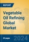 Vegetable Oil Refining Global Market Insights 2024, Analysis and Forecast to 2029, by Market Participants, Regions, Technology, Product Type - Product Thumbnail Image