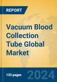 Vacuum Blood Collection Tube Global Market Insights 2024, Analysis and Forecast to 2029, by Manufacturers, Regions, Technology, Product Type- Product Image