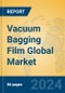 Vacuum Bagging Film Global Market Insights 2024, Analysis and Forecast to 2029, by Manufacturers, Regions, Technology, Application - Product Image