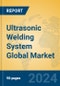 Ultrasonic Welding System Global Market Insights 2024, Analysis and Forecast to 2029, by Manufacturers, Regions, Technology, Application, Product Type - Product Thumbnail Image
