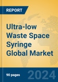 Ultra-low Waste Space Syringe Global Market Insights 2024, Analysis and Forecast to 2029, by Manufacturers, Regions, Technology, Application- Product Image
