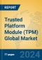 Trusted Platform Module (TPM) Global Market Insights 2024, Analysis and Forecast to 2029, by Manufacturers, Regions, Technology, Application - Product Thumbnail Image