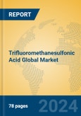 Trifluoromethanesulfonic Acid Global Market Insights 2024, Analysis and Forecast to 2029, by Manufacturers, Regions, Technology, Application- Product Image