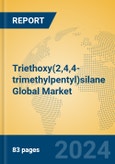 Triethoxy(2,4,4-trimethylpentyl)silane Global Market Insights 2024, Analysis and Forecast to 2029, by Manufacturers, Regions, Technology, Application- Product Image