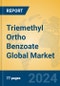 Triemethyl Ortho Benzoate Global Market Insights 2024, Analysis and Forecast to 2029, by Manufacturers, Regions, Technology, Application - Product Image