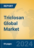 Triclosan Global Market Insights 2024, Analysis and Forecast to 2029, by Manufacturers, Regions, Technology, Application- Product Image