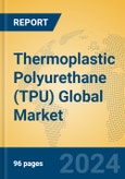 Thermoplastic Polyurethane (TPU) Global Market Insights 2024, Analysis and Forecast to 2029, by Manufacturers, Regions, Technology, Application- Product Image