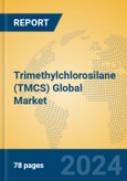 Trimethylchlorosilane (TMCS) Global Market Insights 2024, Analysis and Forecast to 2029, by Manufacturers, Regions, Technology, Application- Product Image