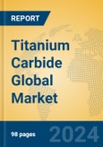 Titanium Carbide Global Market Insights 2024, Analysis and Forecast to 2029, by Manufacturers, Regions, Technology, Application- Product Image