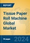 Tissue Paper Roll Machine Global Market Insights 2024, Analysis and Forecast to 2029, by Manufacturers, Regions, Technology - Product Thumbnail Image