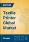 Textile Printer Global Market Insights 2024, Analysis and Forecast to 2029, by Manufacturers, Regions, Technology, Product Type - Product Image
