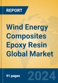 Wind Energy Composites Epoxy Resin Global Market Insights 2024, Analysis and Forecast to 2029, by Manufacturers, Regions, Technology, Application- Product Image