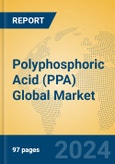 Polyphosphoric Acid (PPA) Global Market Insights 2024, Analysis and Forecast to 2029, by Manufacturers, Regions, Technology, Application- Product Image