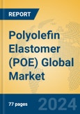 Polyolefin Elastomer (POE) Global Market Insights 2024, Analysis and Forecast to 2029, by Manufacturers, Regions, Technology, Application- Product Image
